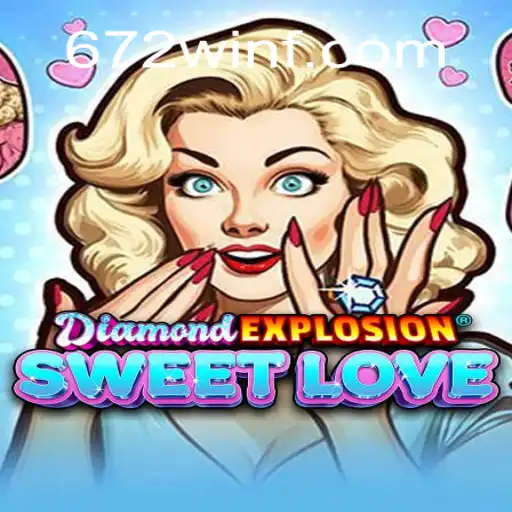 Explorando o Universo de DiamondExplosionSweetLove: Um Guia Completo para 672win